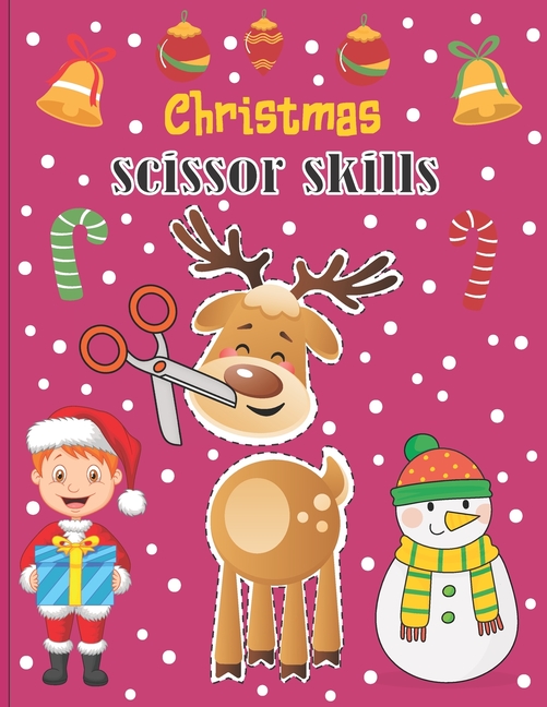 Christmas Scissor Skills: A Fun Cut & Paste Activity Book & Advent Calendar For Kids Ages 4-8 -Great Gift Idea For Toddlers & Kindergarten &  Christmas (Children's Activity Book) [Book]